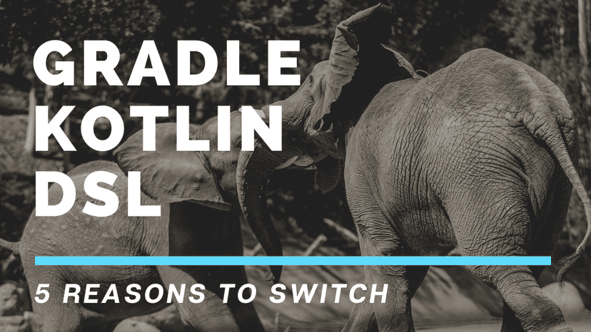 5 reasons to switch to the Gradle Kotlin DSL