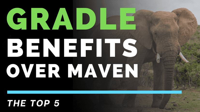 Top 5 Gradle benefits over Maven